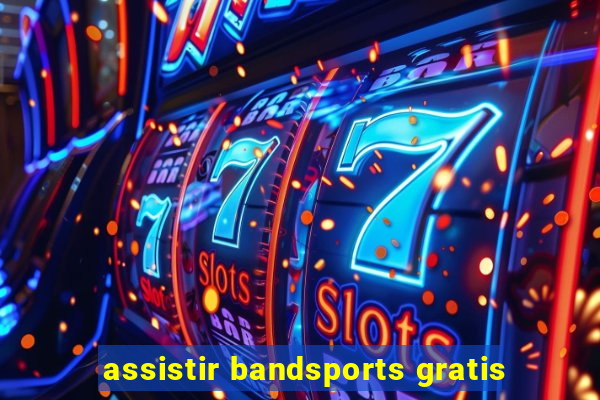 assistir bandsports gratis